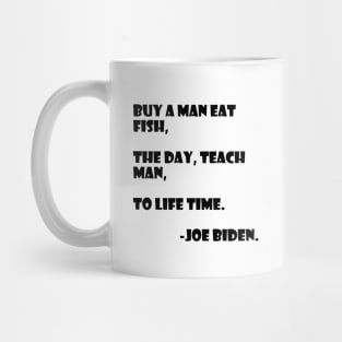 Teach a man to joe biden Mug